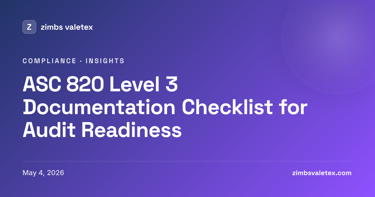 ASC 820 Level 3 Documentation Checklist | Zimbs Valetex | Zimbs Valetex